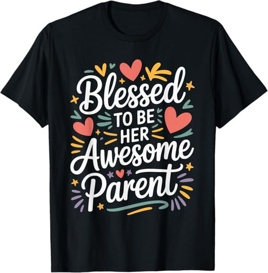 Blessed to Be Her Awesome Parent Cute Heart Design T-Shirt