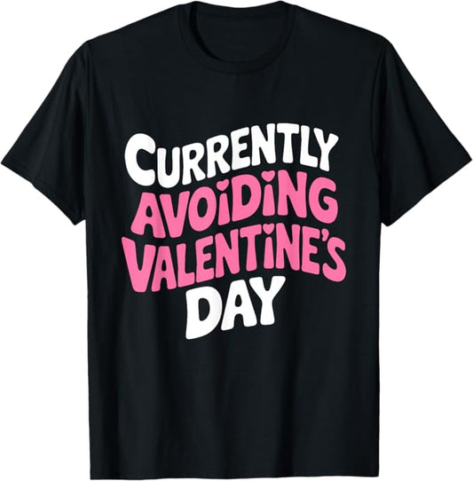 Currently Avoiding Valentine’s Day Funny Typography Design T-Shirt