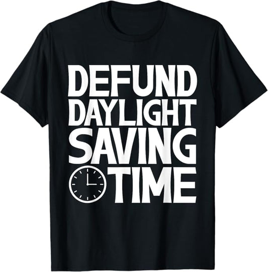 Funny Defund Daylight Savings Time Men Women T-Shirt