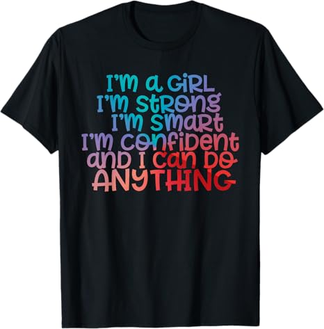 I'm A Girl-Smart-Strong-Confident & can-do-Anything TShirt T-Shirt