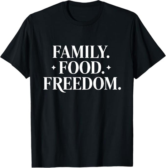 Family Food Freedom Patriotic Inspirational Quote Design T-Shirt