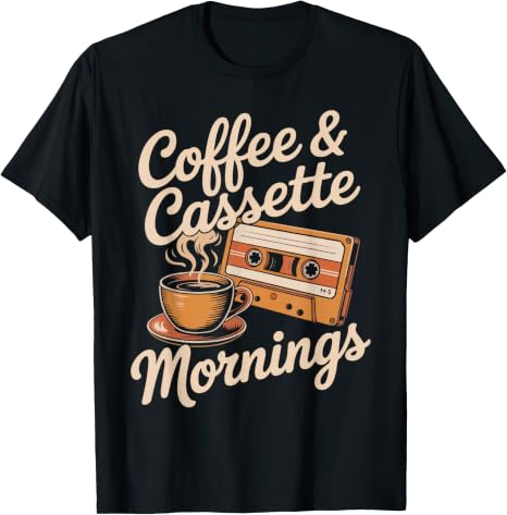 Coffee and Cassette Mornings Retro Music Lover Design T-Shirt