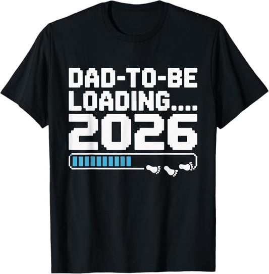 Dad-to-Be Loading 2026 Retro Progress Bar Humor Design T-Shirt