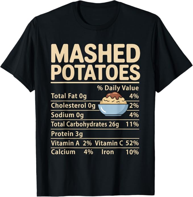 Mashed Potatoes Nutrition Facts Funny Food Design T-Shirt