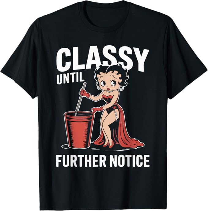 Classy Until Further Notice Funny Retro Cartoon Design T-Shirt