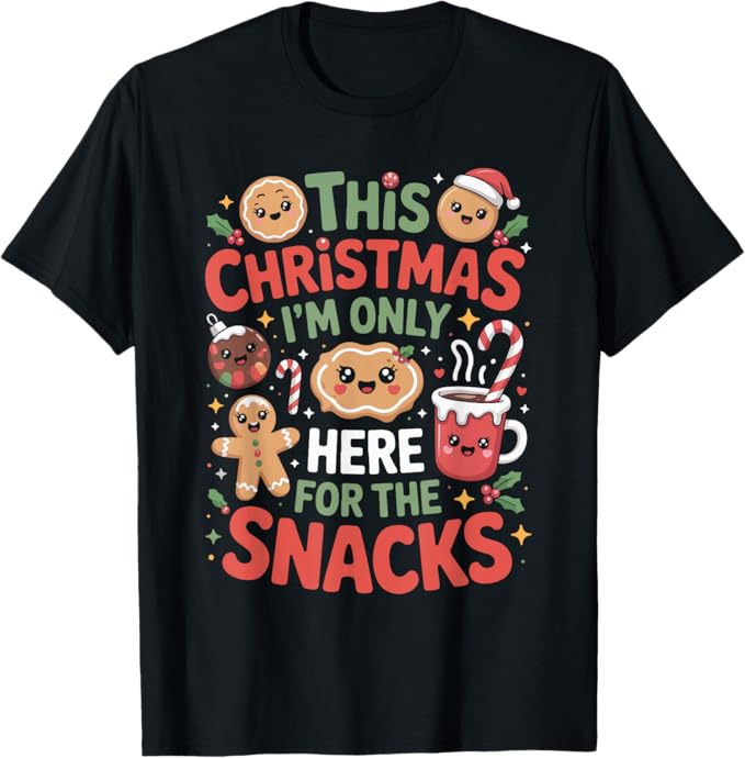 Cute Christmas Only Here for The Snacks Holiday Design T-Shirt