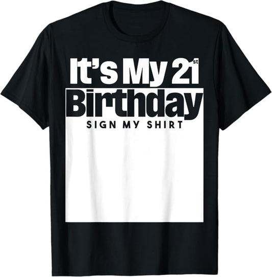 It's My 21st Birthday Sign My Shirt 21 Years Men Women Kids T-Shirt