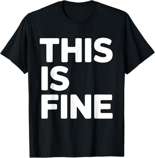 This is Fine Funny Minimalist Quote Design T-Shirt