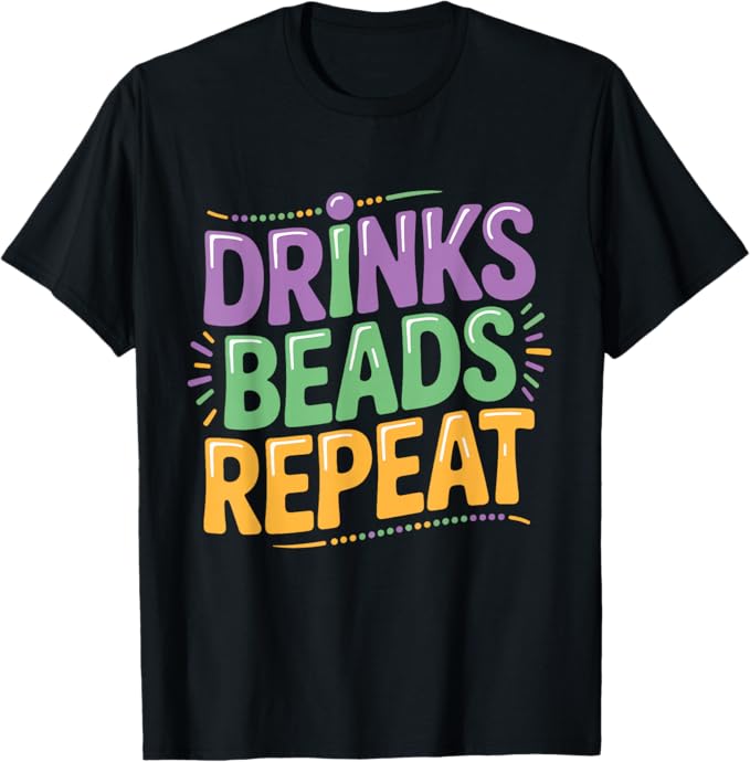 Drinks Beads Repeat Funny Carnival Typography Design T-Shirt