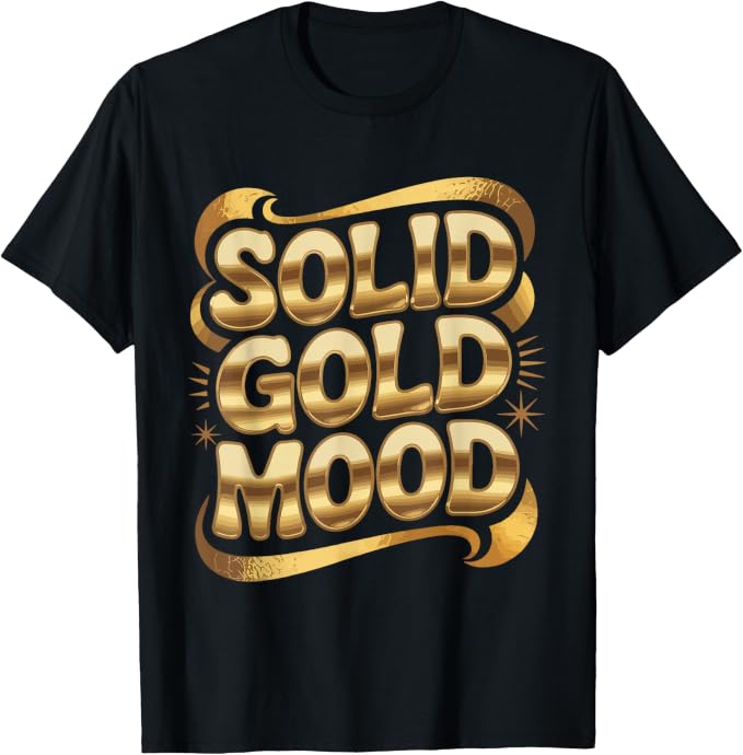 Solid Gold-Mood Retro Shiny Positive Vibes Design T-Shirt