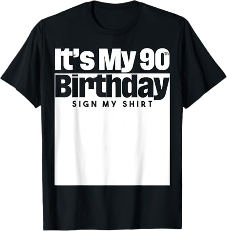It's My 90th Birthday Sign My Shirt 90 Years Men Women Kids T-Shirt