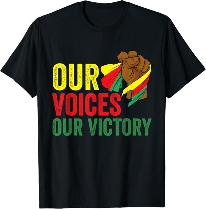 Juneteenth Our Voices Our Victory Men Women T-Shirt