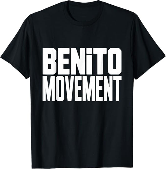Benito Movement Bold Statement Typography Design T-Shirt
