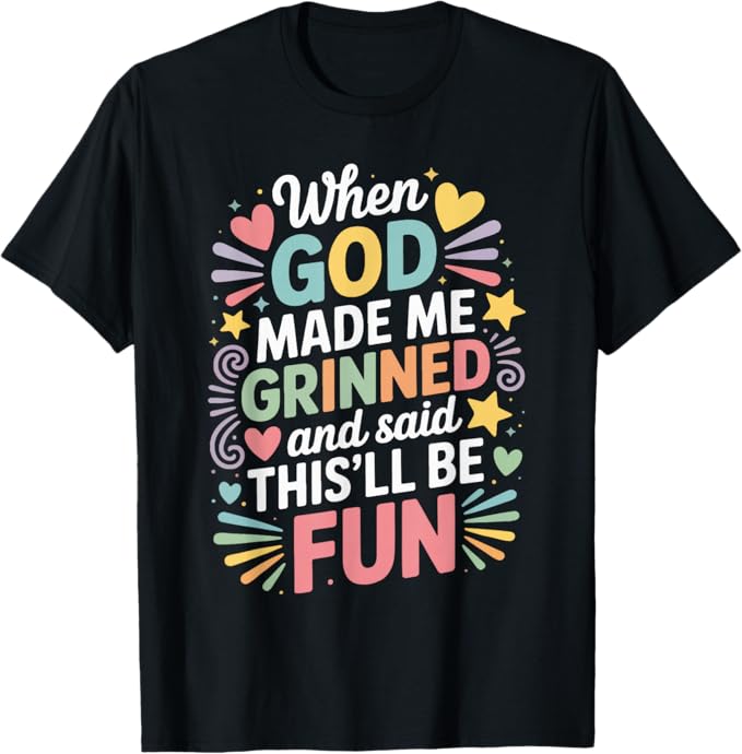 When God Made Me He Grinned Cute Fun Colorful Design T-Shirt