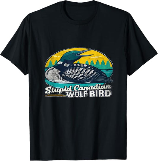 Stupid Canadian Wolf Bird Funny Loon Meme Design T-Shirt