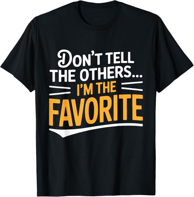 Funny Favorite Child Humor Design for Siblings T-Shirt