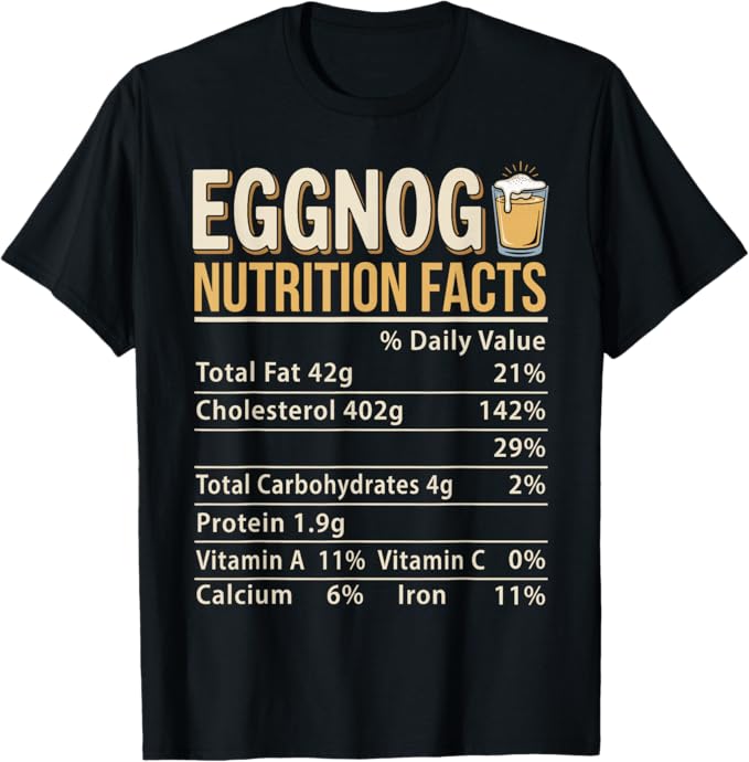 Eggnog Nutrition Facts Funny Holiday Drink Design T-Shirt
