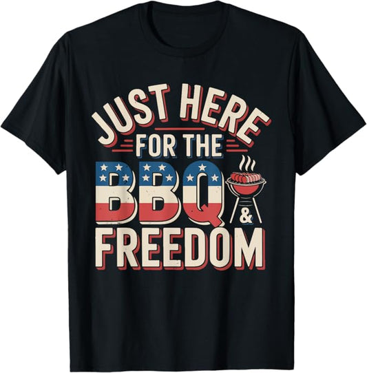 Just Here for BBQ and Freedom Patriotic Funny Design T-Shirt