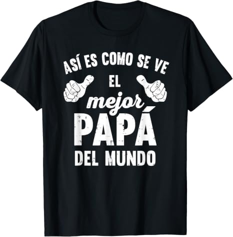 Feliz Dia Papa Playera Regalos para EL MEJOR Papa y Abuelo T-Shirt