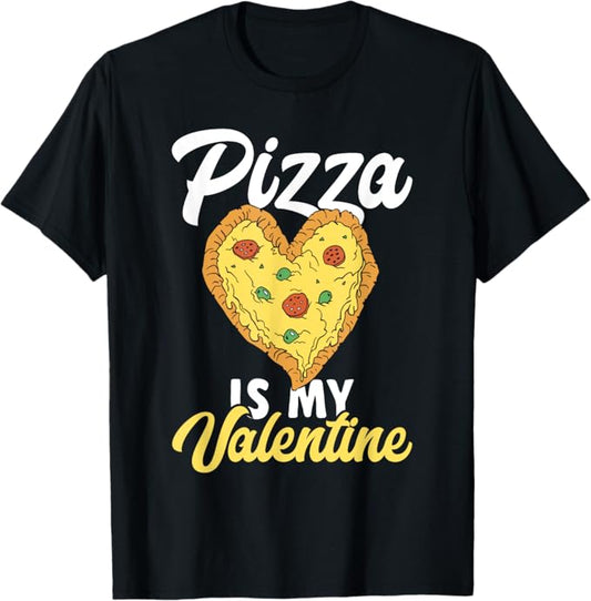 Funny Pizza Is My Valentine Men Women Kids T-Shirt