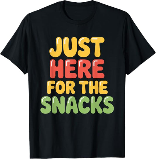 Just Here for The Snacks Funny Food Party Lover Design T-Shirt