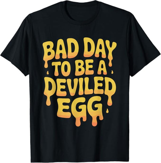 Bad Day to Be a Deviled Egg Funny Thanksgiving Design T-Shirt
