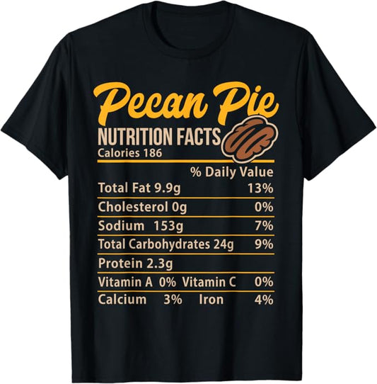 Pecan Pie Nutrition Facts Funny Dessert Food Design T-Shirt