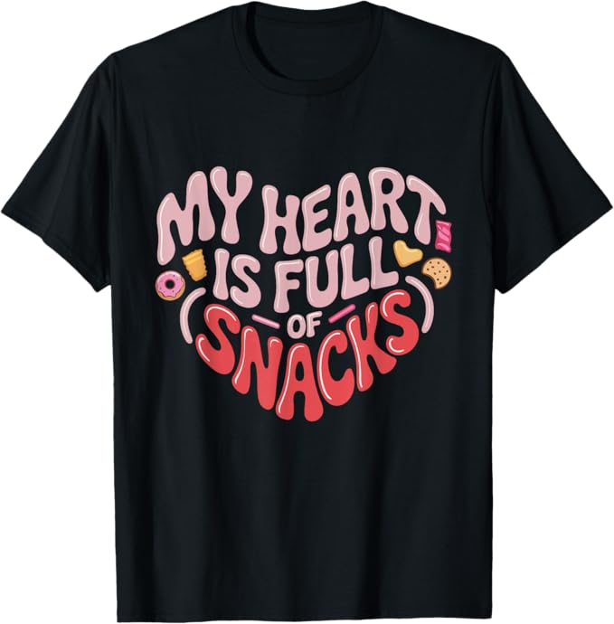 My Heart is Full of Snacks Playful Food Humor Design T-Shirt