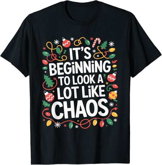 It’s Beginning to Look a Lot Like Chaos Funny Design T-Shirt