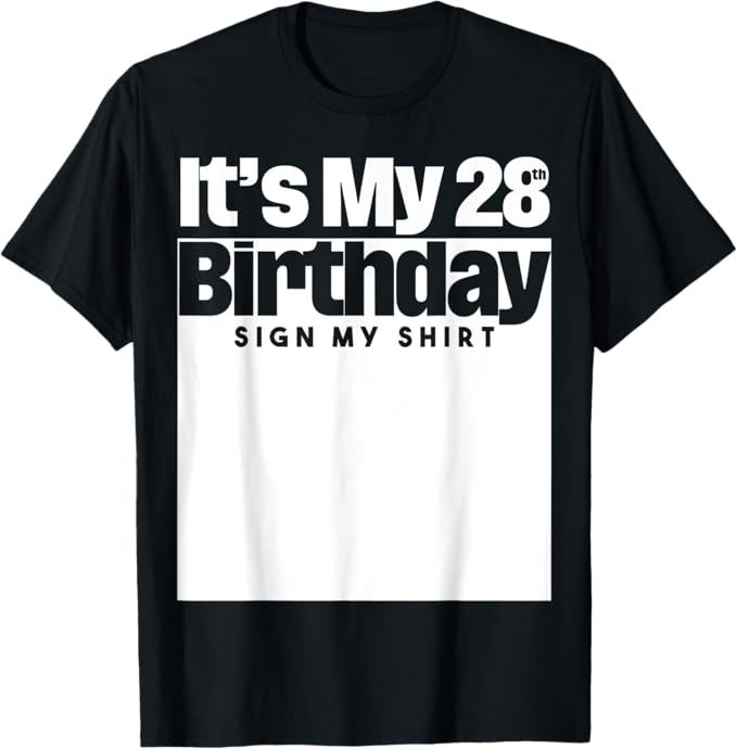It's My 28th Birthday Sign My Shirt 28 Years Men Women Kids T-Shirt