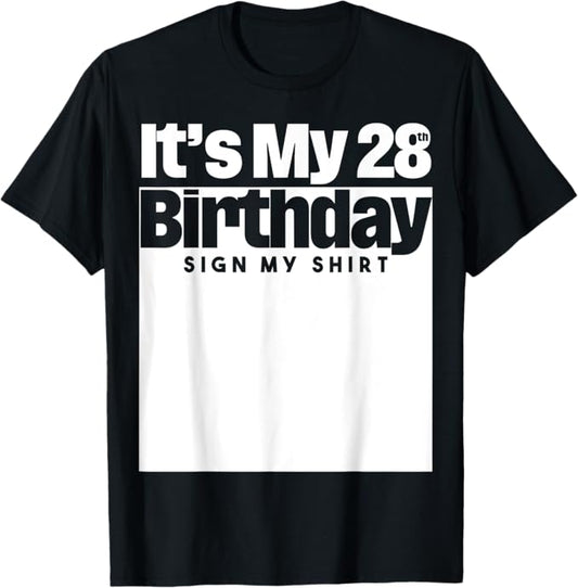 It's My 28th Birthday Sign My Shirt 28 Years Men Women Kids T-Shirt