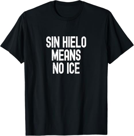 Sin Hielo Means No Ice Funny Spanish Phrase Design T-Shirt